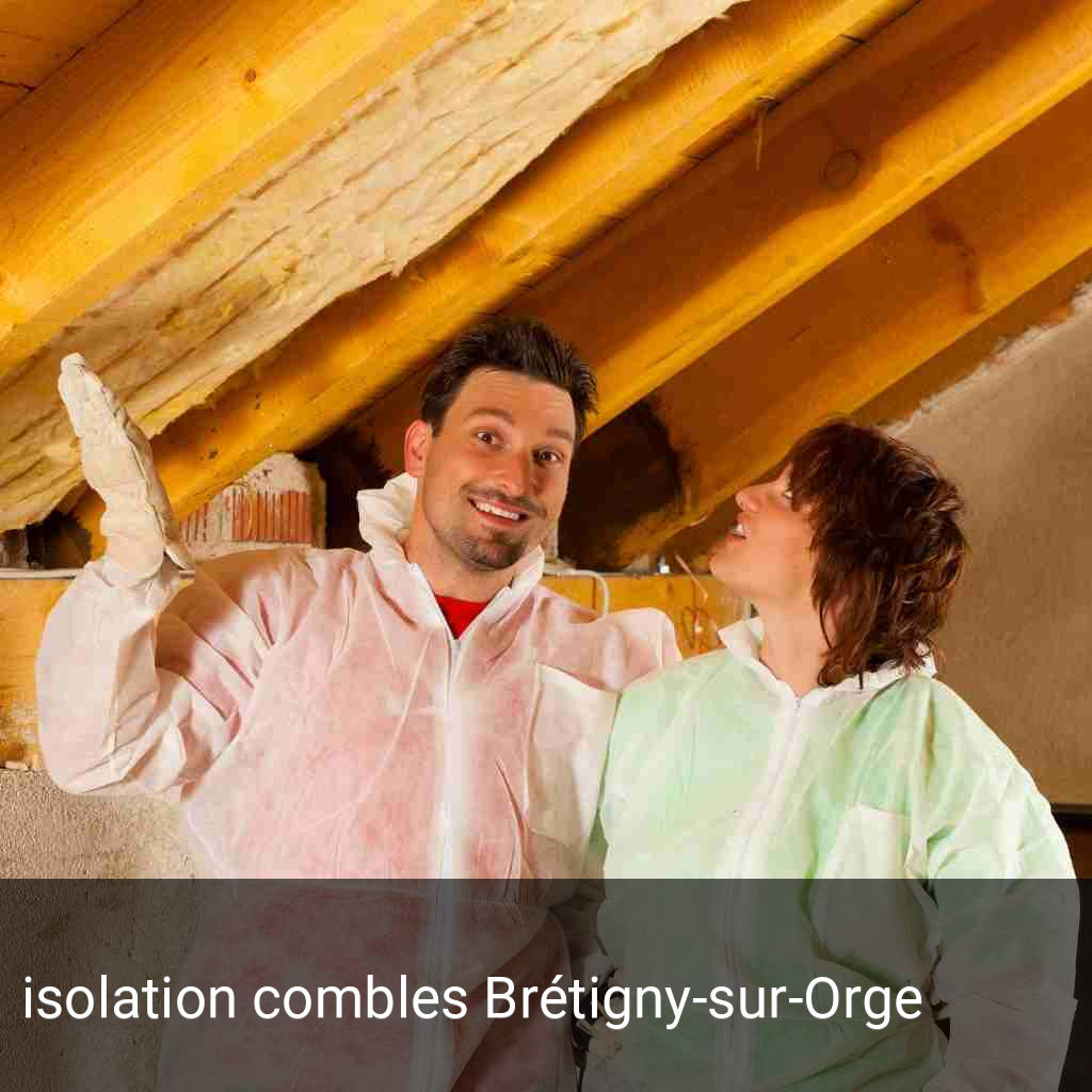 isolation combles Brétigny-sur-Orge